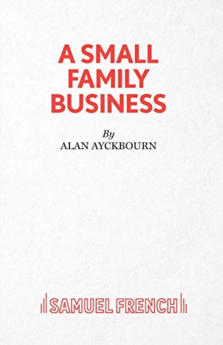 A Small Family Business - A Play (Acting Edition S.)