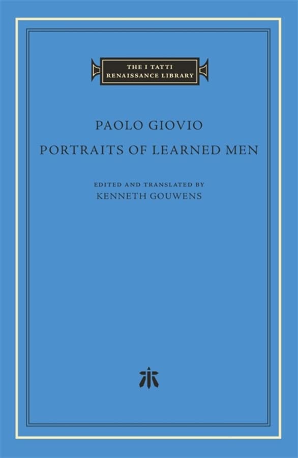 Portraits of Learned Men (The I Tatti Renaissance Library)