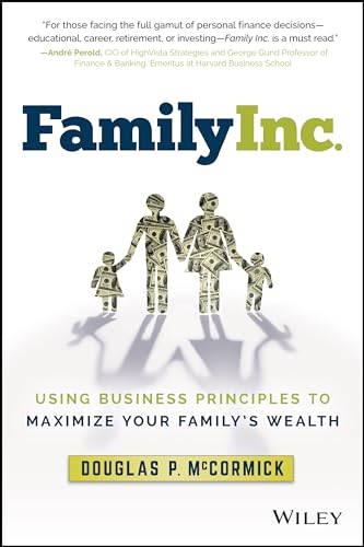 Family Inc.: Using Business Principles to Maximize Your Familys Wealth