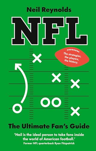 NFL: The Ultimate Fan’s Guide : The Rules, The Players, The History – everything new fans need to know.
