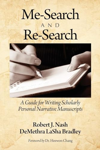 Me-Search and Re-Search : A Guide for Writing Scholarly Personal Narrative Manuscripts