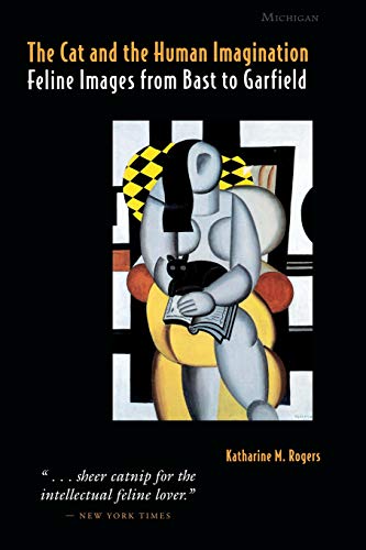 The Cat and the Human Imagination : Feline Images from Bast to Garfield