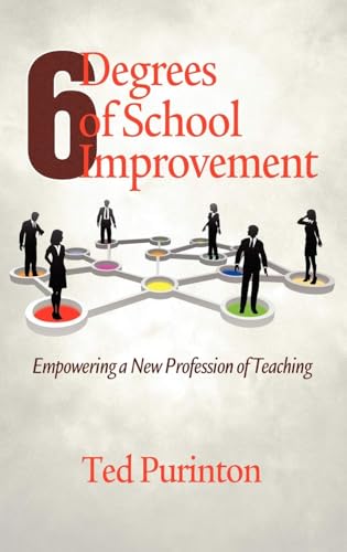Six Degrees of School Improvement : Empowering a New Profession of Teaching
