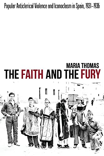 Faith and the Fury: Popular Anticlerical Violence & Iconoclasm in Spain
