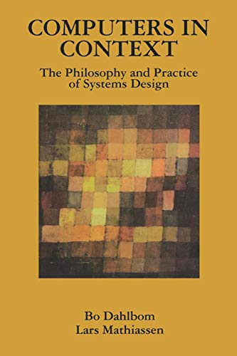 Computers in Context: The Philosophy and Practice of System Design