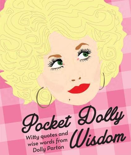Pocket Dolly Wisdom: Witty Quotes and Wise Words from Dolly Parton (Pocket Wisdom)