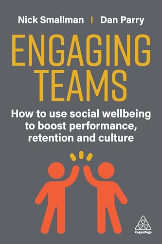 Engaging Teams : How to use Social Wellbeing to Boost Performance, Retention and Culture