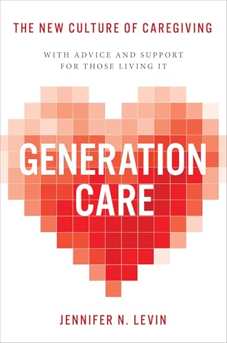 Generation Care : The New Culture of Caregiving