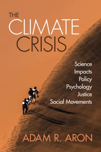 The Climate Crisis : Science, Impacts, Policy, Psychology, Justice, Social Movements