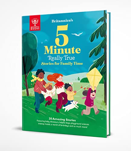Britannica's 5-Minute Really True Stories for Family Time : 30 Amazing Stories: Featuring baby dinosaurs, helpful dogs, playground science, family reunions, a world of birthdays, and so much more!