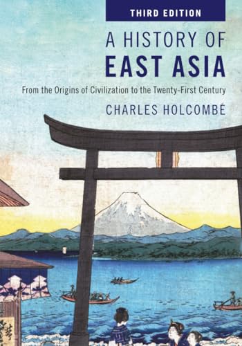 A History of East Asia : From the Origins of Civilization to the Twenty-First Century