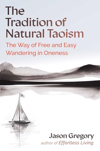 The Tradition of Natural Taoism : The Way of Free and Easy Wandering in Oneness