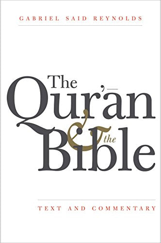 The Quran and the Bible: Text and Commentary