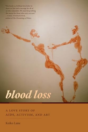 Blood Loss : A Love Story of AIDS, Activism, and Art
