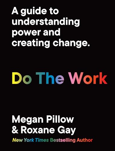 Do The Work : A guide to understanding power and creating change.