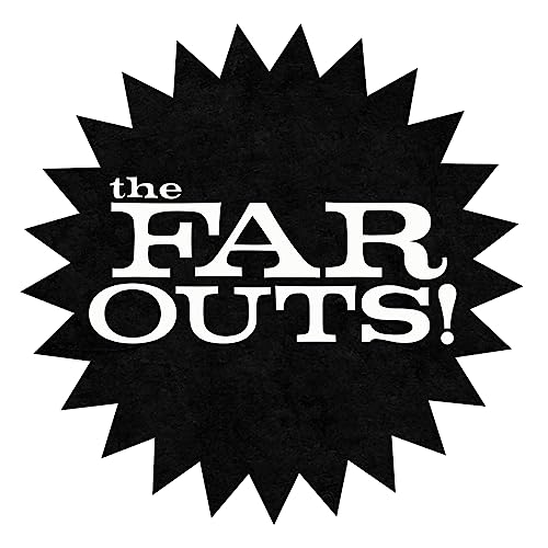 Black starburst shape with white text reading "the FAR OUTS!