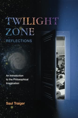 Twilight Zone Reflections : An Introduction to the Philosophical Imagination