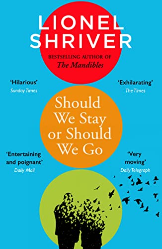 Should We Stay or Should We Go: Hilarious new literary fiction book from the award-winning author of We Need to Talk About Kevin