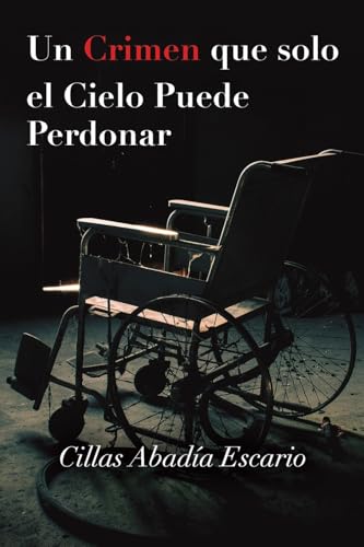 Un Crimen que solo el Cielo Puede Perdonar