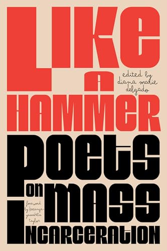 Like a Hammer : Poets on Mass Incarceration