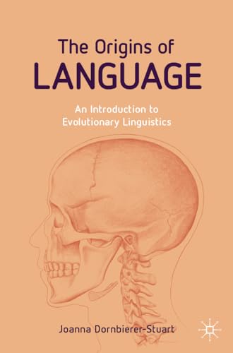 The Origins of Language : An Introduction to Evolutionary Linguistics