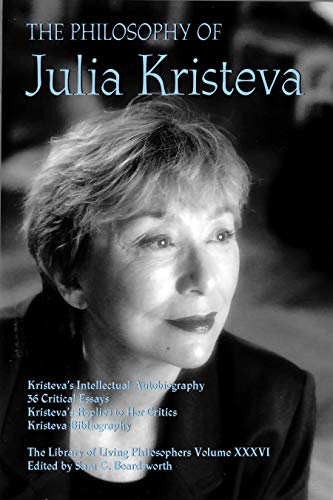 The Philosophy of Julia Kristeva (Library of Living Philosophers (36))