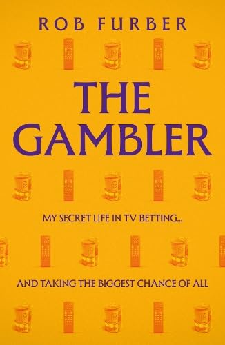 The Gambler : My Secret Life In TV Betting... And Taking The Biggest Chance Of All