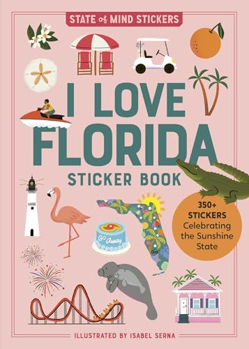 I Love Florida Sticker Book : 350+ Stickers Celebrating the Sunshine State