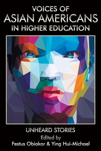 Voices of Asian Americans in Higher Education : Unheard Stories
