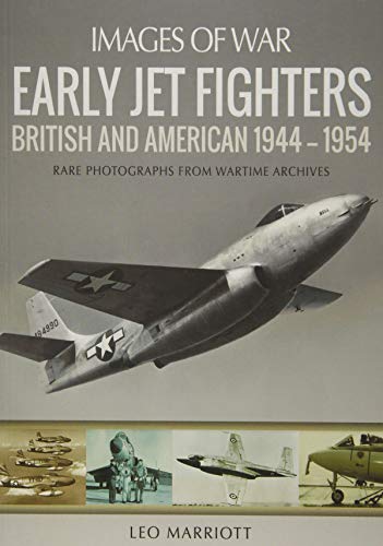 Early Jet Fighters: British and American 1944 - 1954 (Images of War)