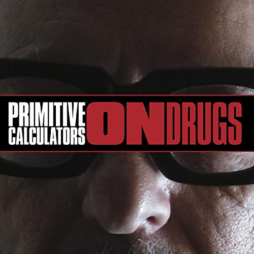 Close-up of a face with sunglasses, album title “Primitive Calculators - On Drugs.”
