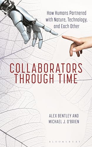 Collaborators through Time : How Humans Partnered with Nature, Technology, and Each Other