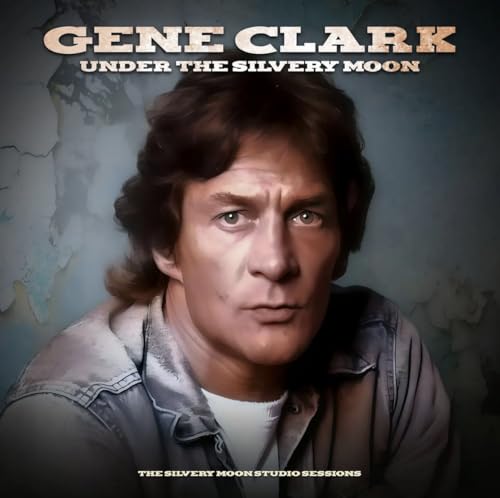 Album cover for Gene Clark’s “Under The Silvery Moon” featuring his portrait.