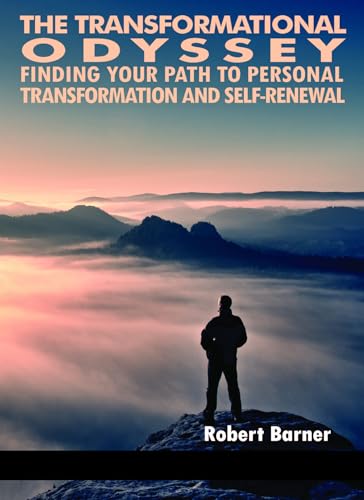 The Transformational Odyssey : Finding Your Path to Personal Transformation and Self-Renewal