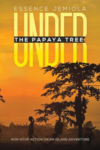 Under the Papaya Tree: Non-stop Action on an Island Adventure
