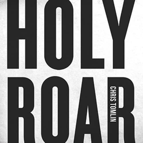 CD cover for Chris Tomlin’s “Holy Roar” with bold black and white text.