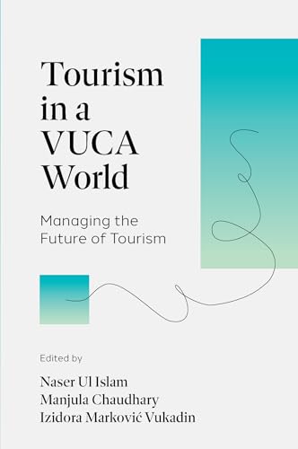 Tourism in a VUCA World : Managing the Future of Tourism