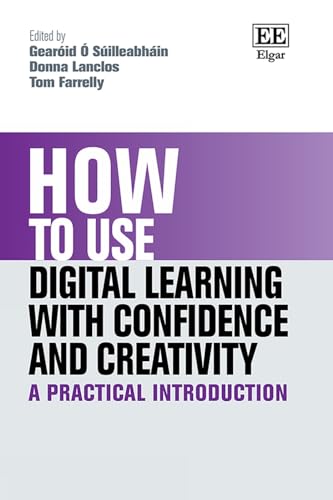 How to Use Digital Learning with Confidence and Creativity : A Practical Introduction