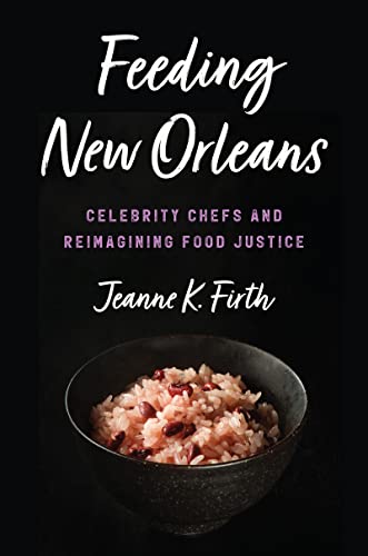 Feeding New Orleans : Celebrity Chefs and Reimagining Food Justice