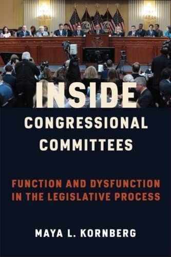 Inside Congressional Committees : Function and Dysfunction in the Legislative Process