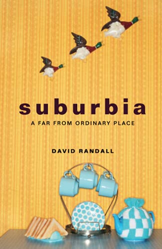 Suburbia: A Far from Ordinary Place
