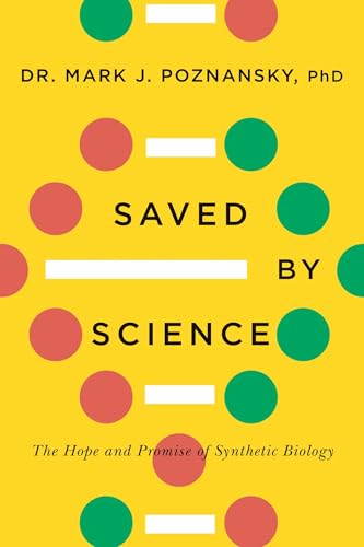 Saved by Science : The Hope and Promise of Synthetic Biology