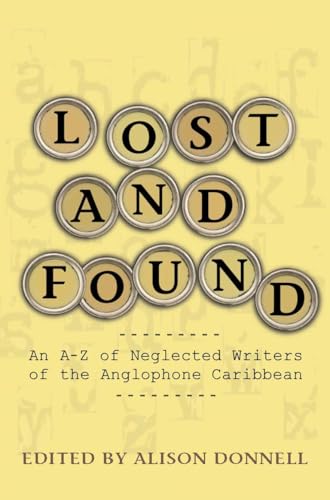 Lost and Found : A-Z of Neglected Writers from the English-speaking Caribbean