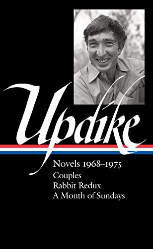 John Updike: Novels 1968-1975 (Loa #326): Couples / Rabbit Redux / A Month of Sundays (Library of America John Updike Edition): 4
