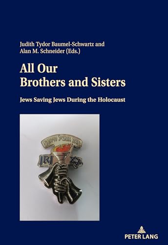 All Our Brothers and Sisters: Jews Saving Jews during the Holocaust