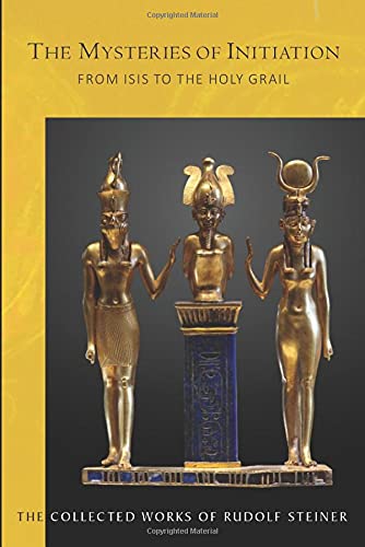 The Mysteries of Initiation: From Isis to the Holy Grail: 144 (Collected Works of Rudolf Steiner)