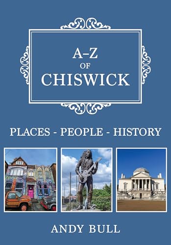 A-Z of Chiswick : Places-People-History
