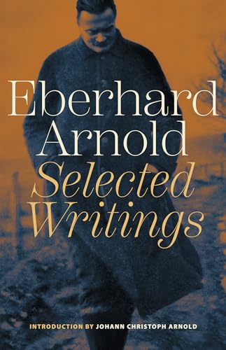Eberhard Arnold : Selected Writings