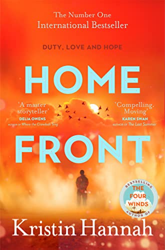 Home Front : A heart-wrenching exploration of love and war from the author of The Four Winds and The Women