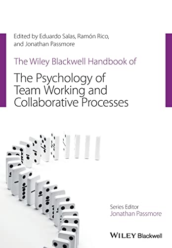The Wiley Blackwell Handbook of the Psychology of Team Working and Collaborative Processes